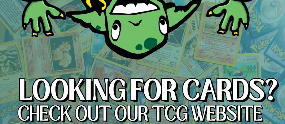 Looking for cards? Check out our TCG website